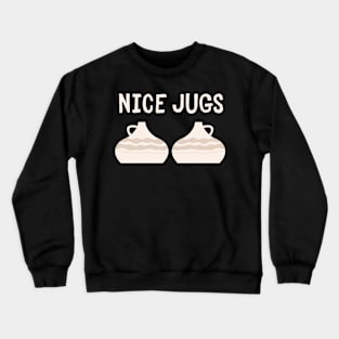 Nice Jugs Funny Clay Pottery Ceramic Artist Crewneck Sweatshirt